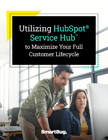 Utilizing HubSpot® Service Hub™ to Maximize Your Full Customer Lifecycle Cover by SmartBug Media