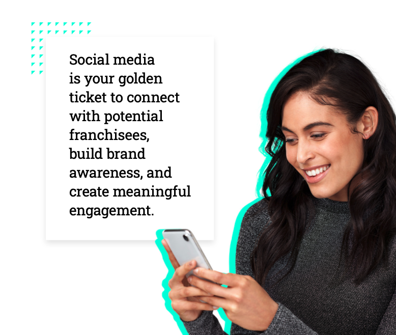 Social media is your golden ticket to connect with potential franchisees