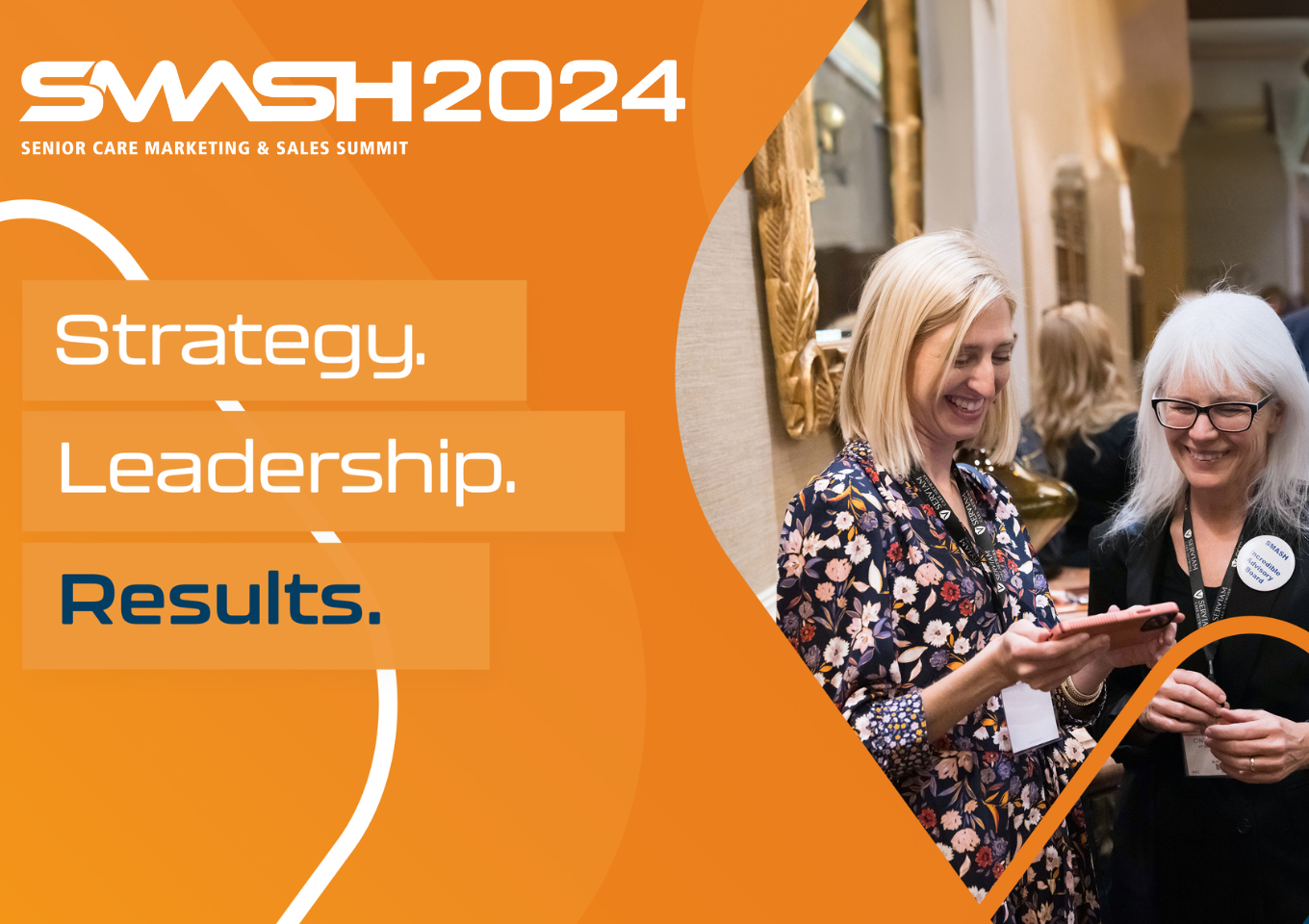 Two women smiling and looking at a phone at SMASH 2024 Senior Care Marketing & Sales Summit, with text highlighting “Strategy. Leadership. Results.”